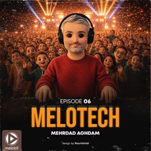 دانلود آهنگ مهرداد اقدم Melotech Episode 06
